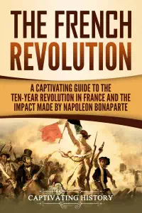 The French Revolution - Captivating History